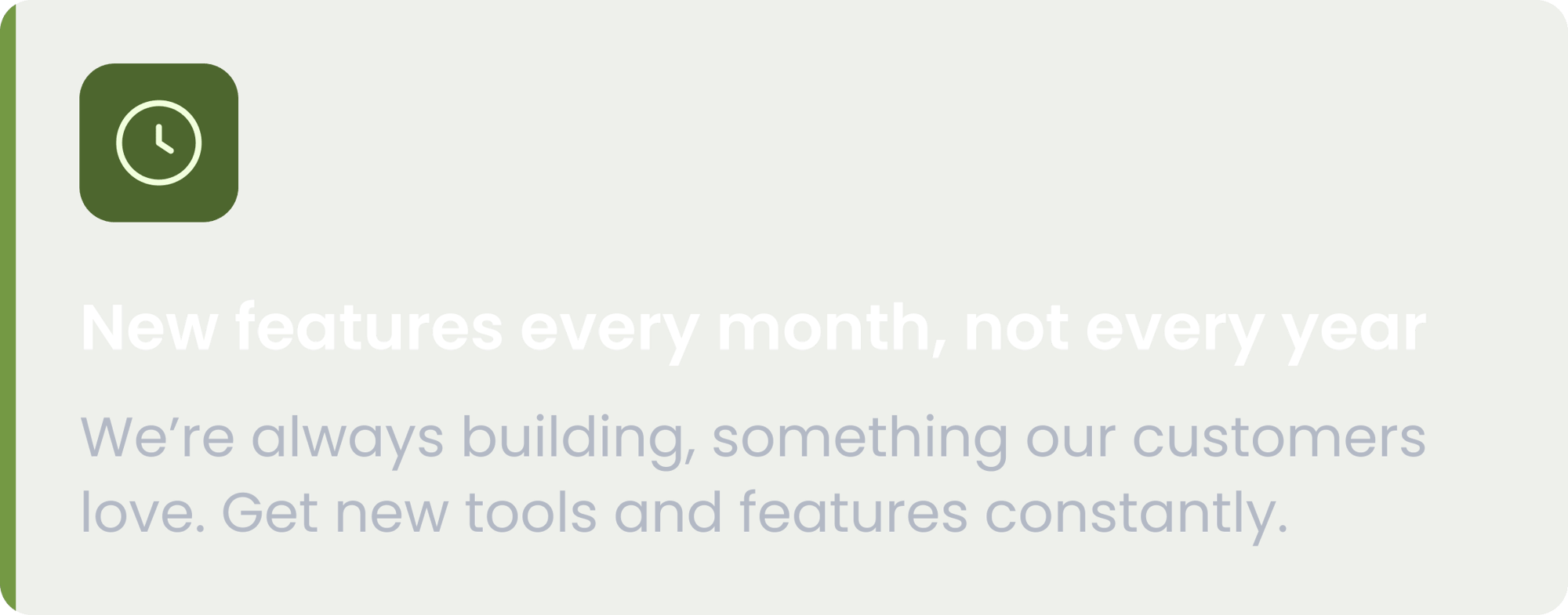 New features every month, not every year